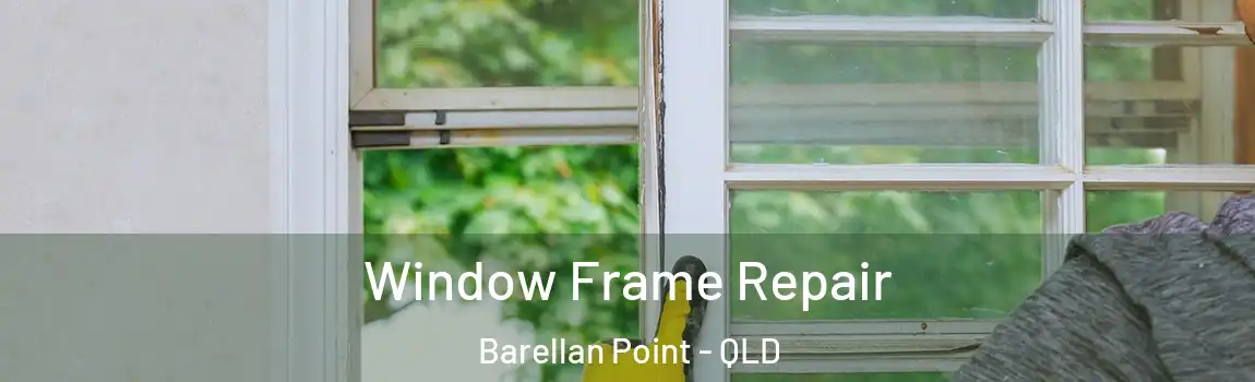 Window Frame Repair Barellan Point - QLD