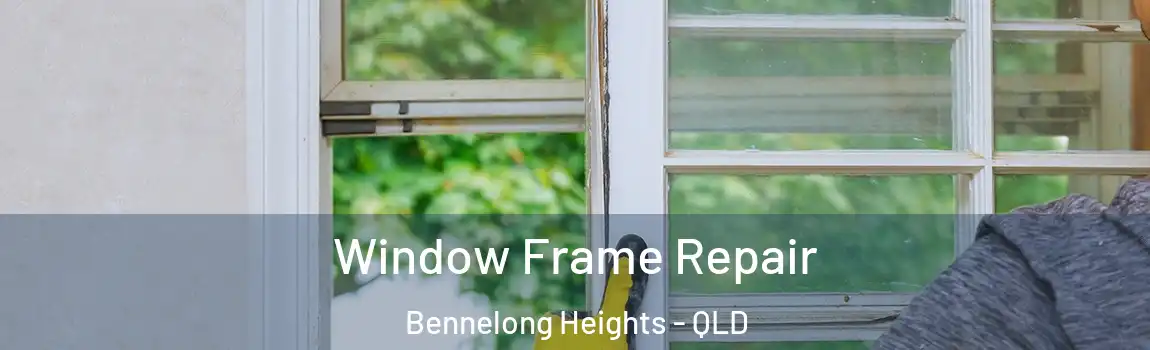 Window Frame Repair Bennelong Heights - QLD
