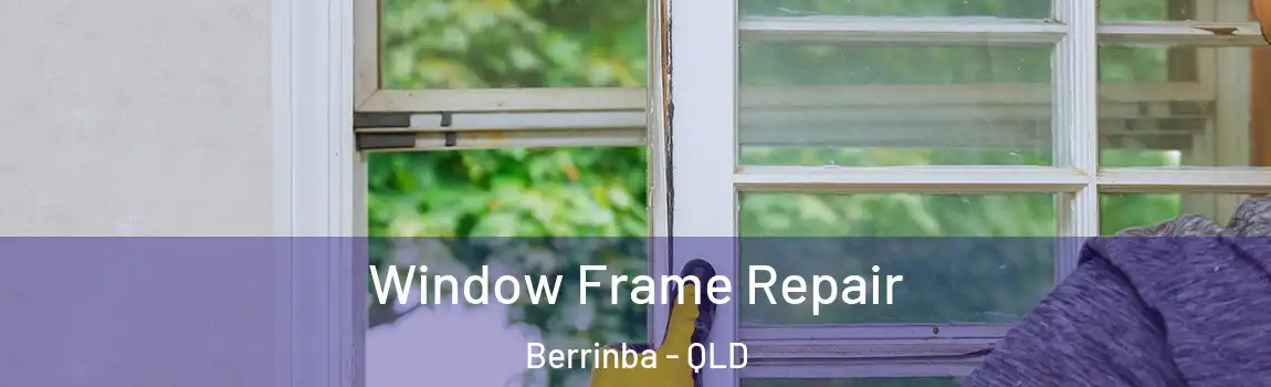 Window Frame Repair Berrinba - QLD