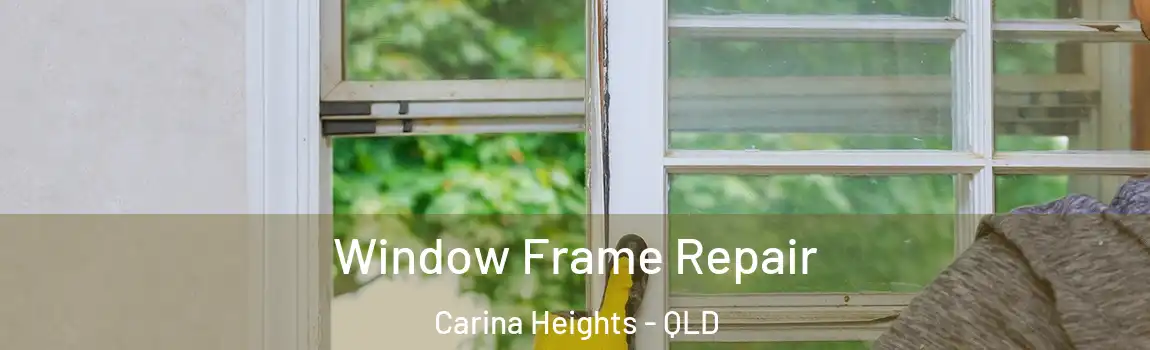 Window Frame Repair Carina Heights - QLD