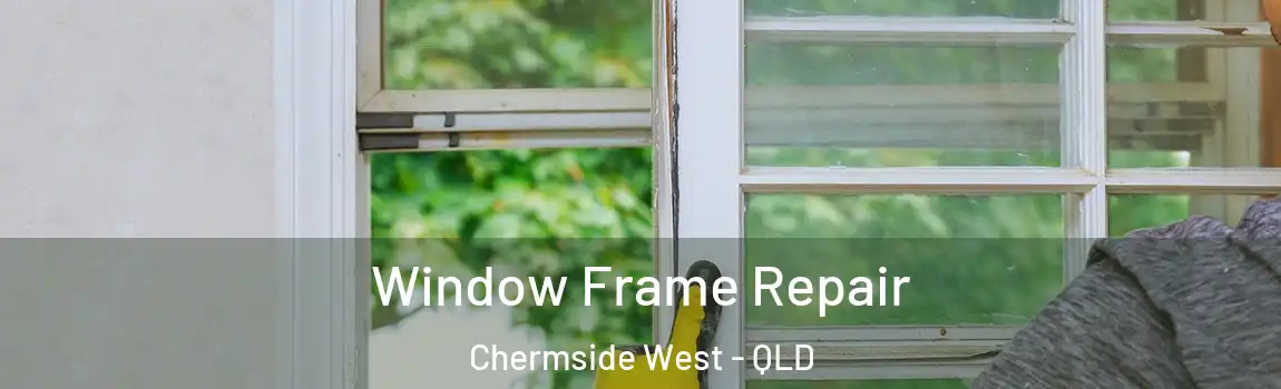 Window Frame Repair Chermside West - QLD