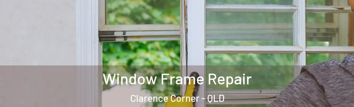 Window Frame Repair Clarence Corner - QLD