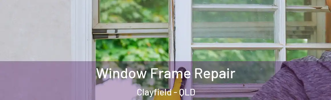 Window Frame Repair Clayfield - QLD