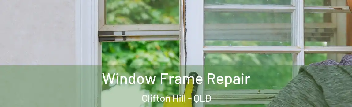 Window Frame Repair Clifton Hill - QLD