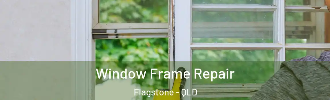 Window Frame Repair Flagstone - QLD