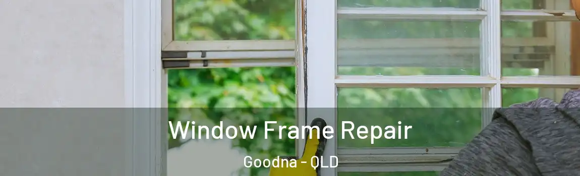 Window Frame Repair Goodna - QLD