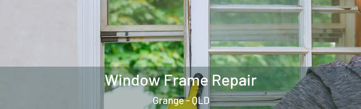 Window Frame Repair Grange - QLD