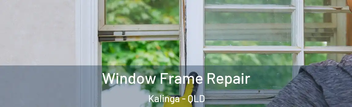 Window Frame Repair Kalinga - QLD