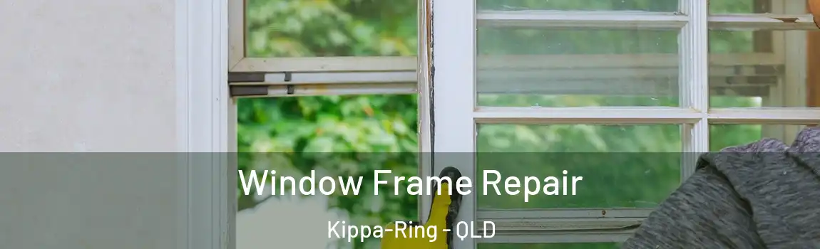 Window Frame Repair Kippa-Ring - QLD