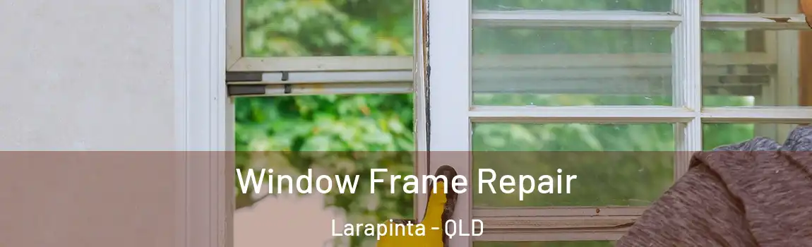 Window Frame Repair Larapinta - QLD