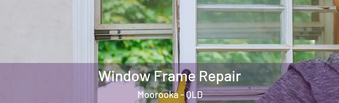 Window Frame Repair Moorooka - QLD