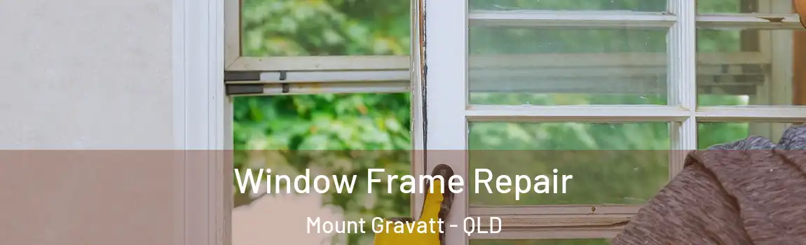 Window Frame Repair Mount Gravatt - QLD