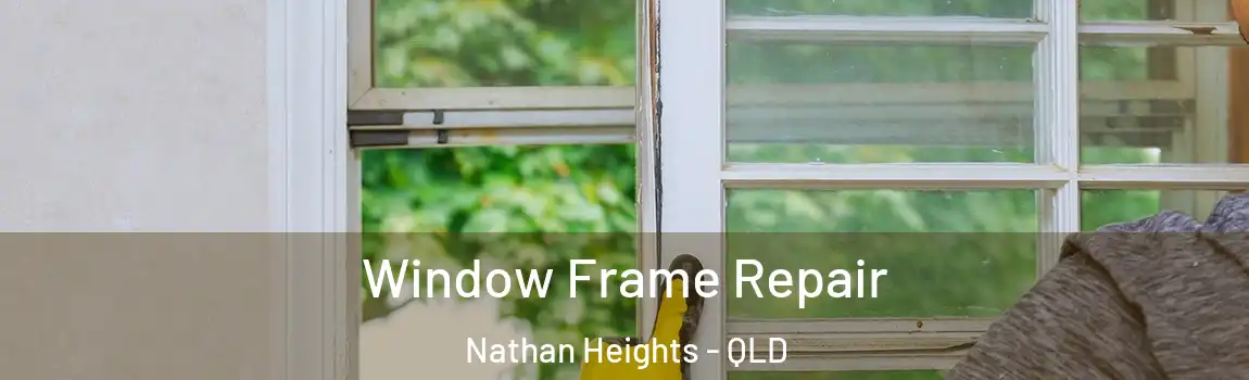Window Frame Repair Nathan Heights - QLD