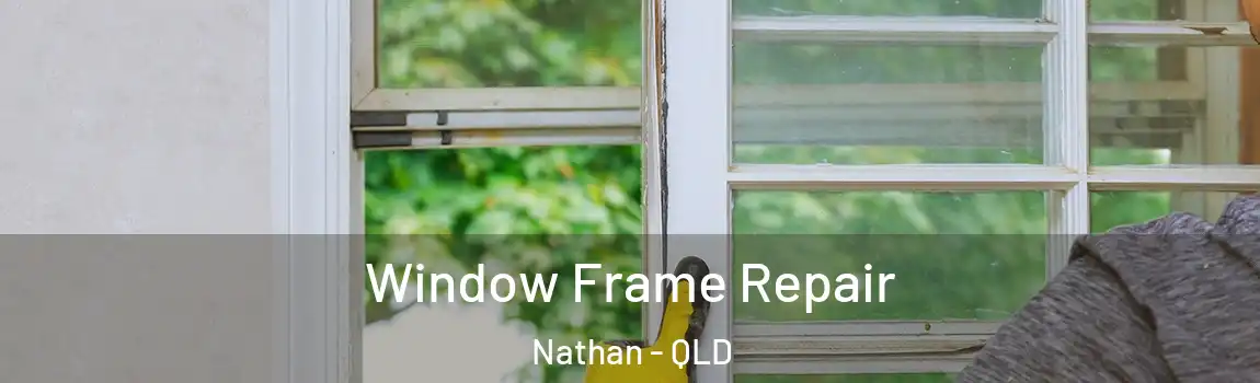 Window Frame Repair Nathan - QLD