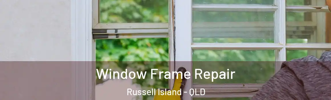 Window Frame Repair Russell Island - QLD