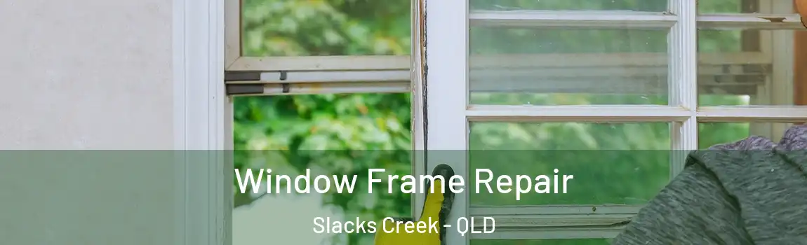 Window Frame Repair Slacks Creek - QLD