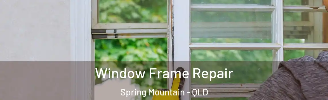 Window Frame Repair Spring Mountain - QLD