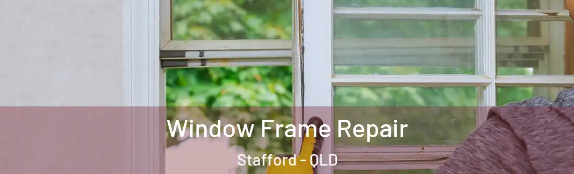 Window Frame Repair Stafford - QLD