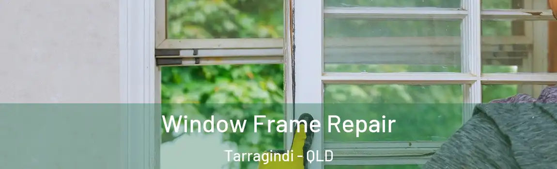 Window Frame Repair Tarragindi - QLD