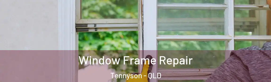 Window Frame Repair Tennyson - QLD