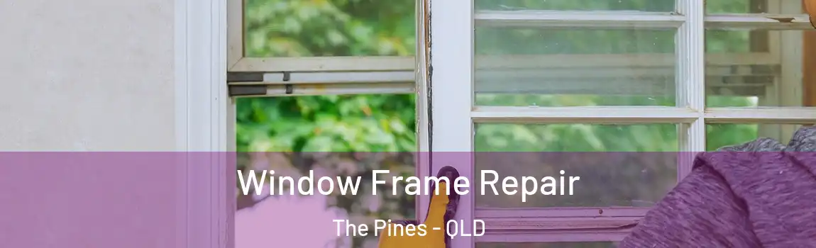 Window Frame Repair The Pines - QLD