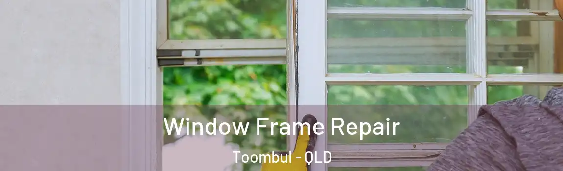 Window Frame Repair Toombul - QLD