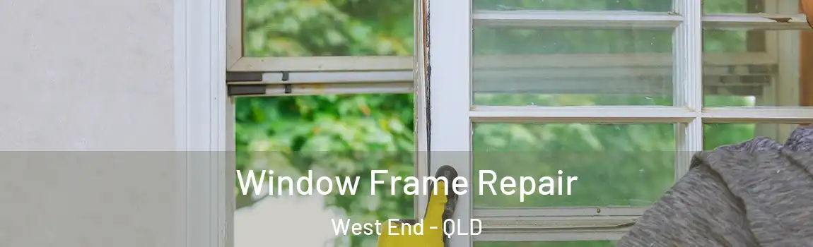 Window Frame Repair West End - QLD
