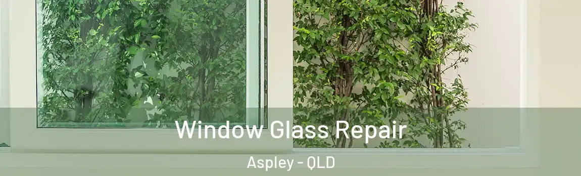 Window Glass Repair Aspley - QLD