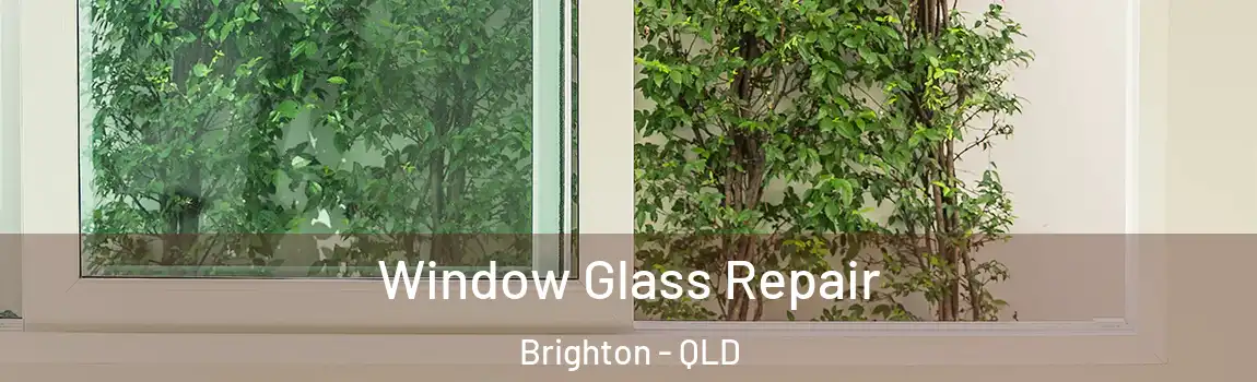 Window Glass Repair Brighton - QLD