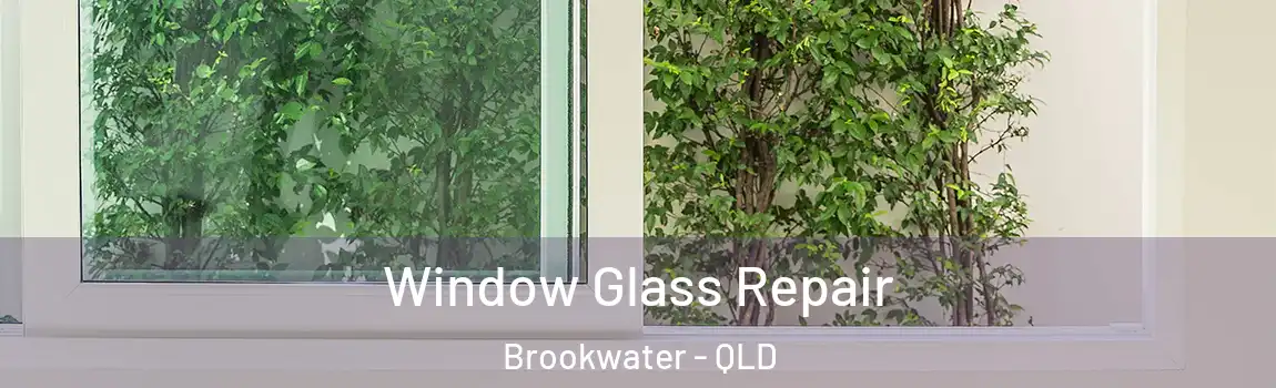 Window Glass Repair Brookwater - QLD