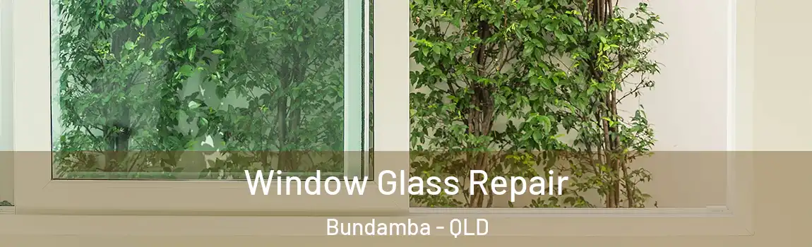  Window Glass Repair Bundamba - QLD