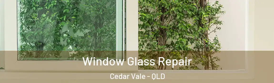 Window Glass Repair Cedar Vale - QLD