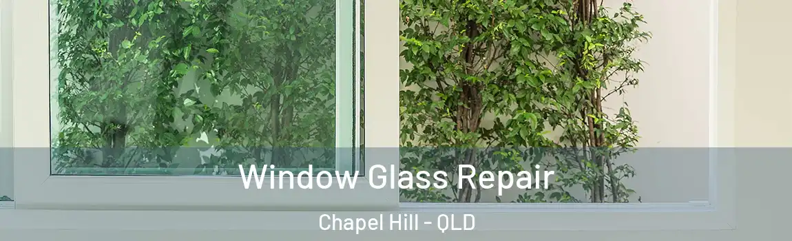 Window Glass Repair Chapel Hill - QLD