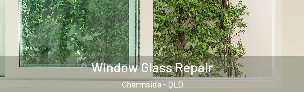 Window Glass Repair Chermside - QLD