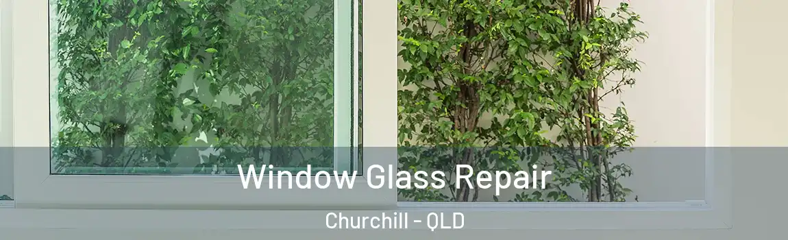 Window Glass Repair Churchill - QLD