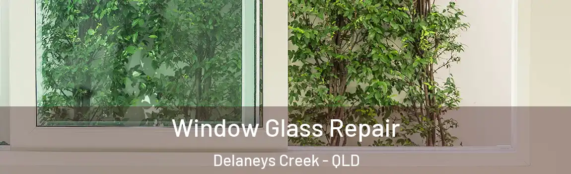 Window Glass Repair Delaneys Creek - QLD