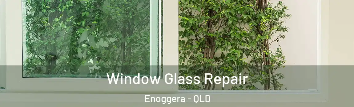 Window Glass Repair Enoggera - QLD
