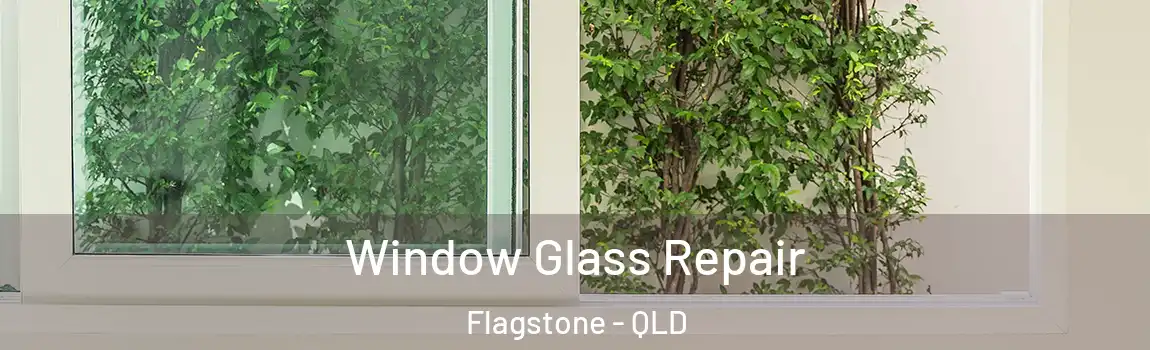Window Glass Repair Flagstone - QLD