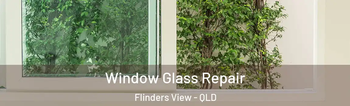  Window Glass Repair Flinders View - QLD