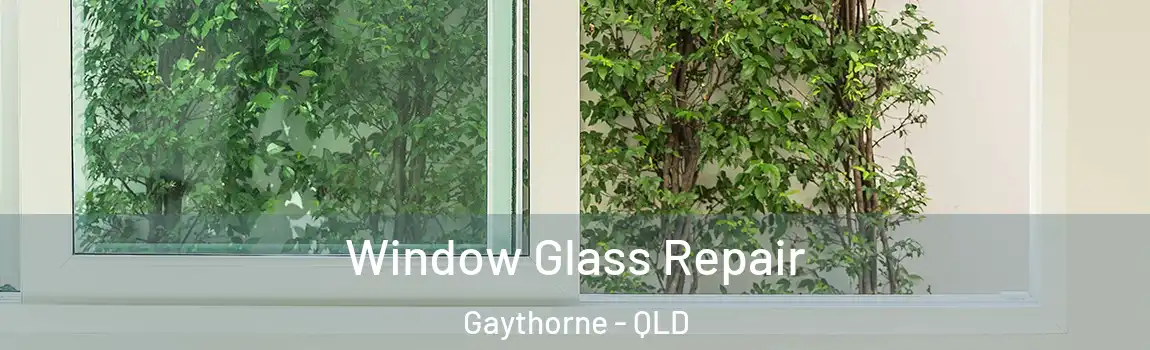Window Glass Repair Gaythorne - QLD