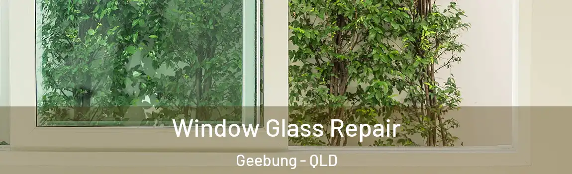 Window Glass Repair Geebung - QLD
