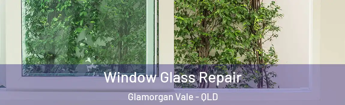 Window Glass Repair Glamorgan Vale - QLD
