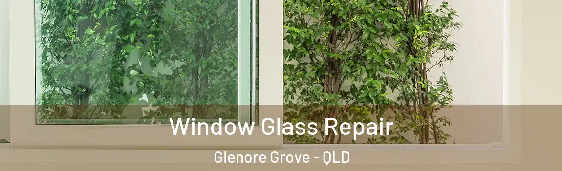 Window Glass Repair Glenore Grove - QLD