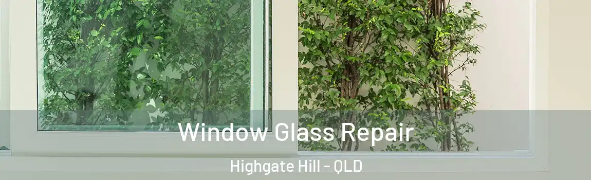 Window Glass Repair Highgate Hill - QLD