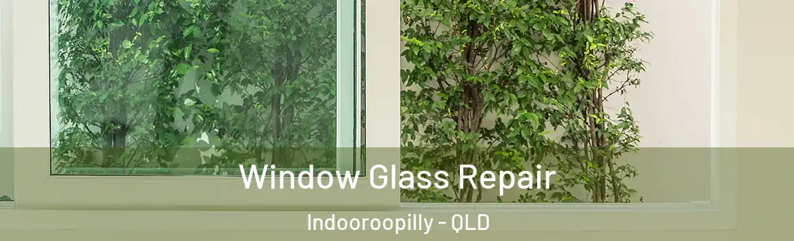 Window Glass Repair Indooroopilly - QLD