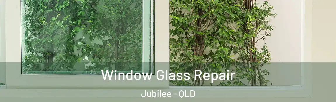 Window Glass Repair Jubilee - QLD