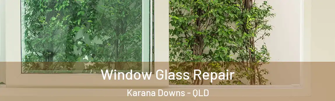 Window Glass Repair Karana Downs - QLD