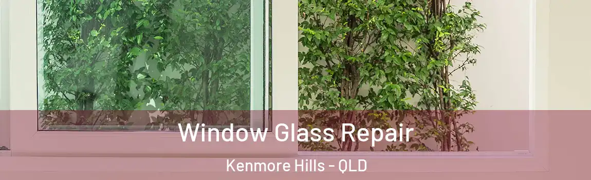 Window Glass Repair Kenmore Hills - QLD