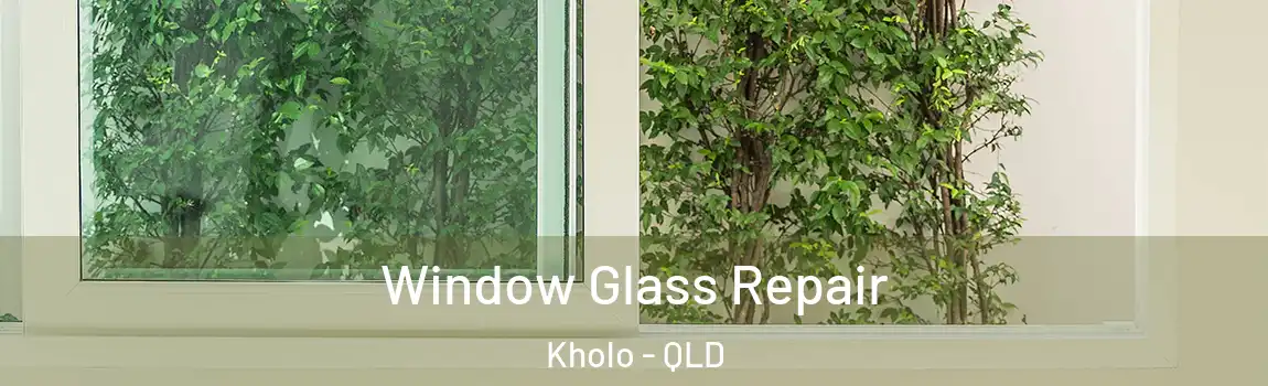 Window Glass Repair Kholo - QLD