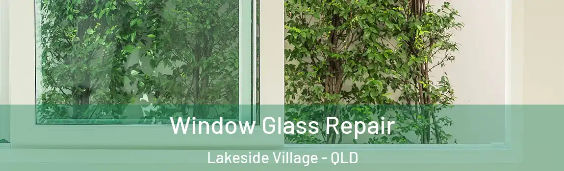 Window Glass Repair Lakeside Village - QLD